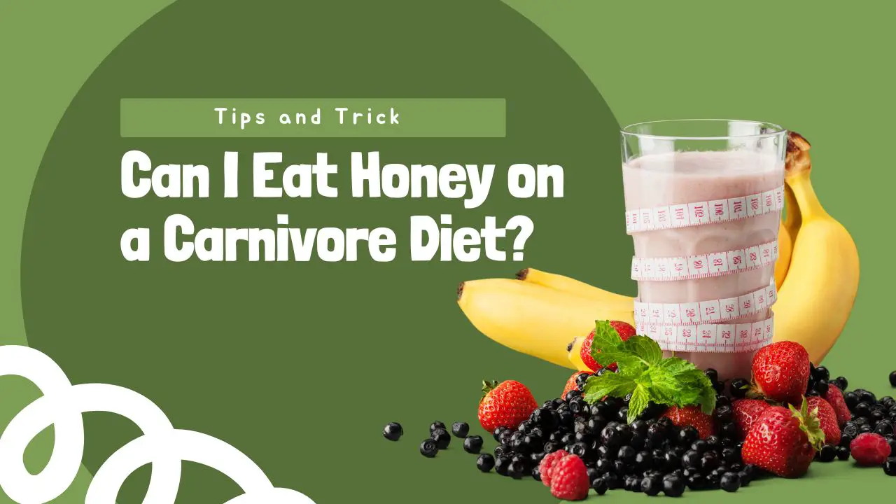 Can I Eat Honey on a Carnivore Diet?